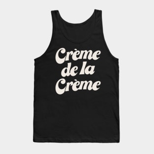 Creme De La Creme Tank Top